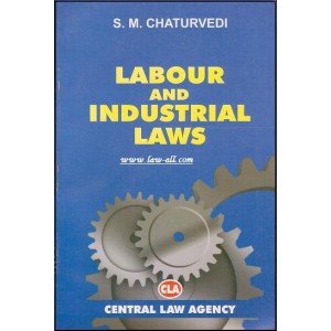 Central Law Agency's Labour and Industrial Laws for BSL & LL.B by S. M. Chaturvedi